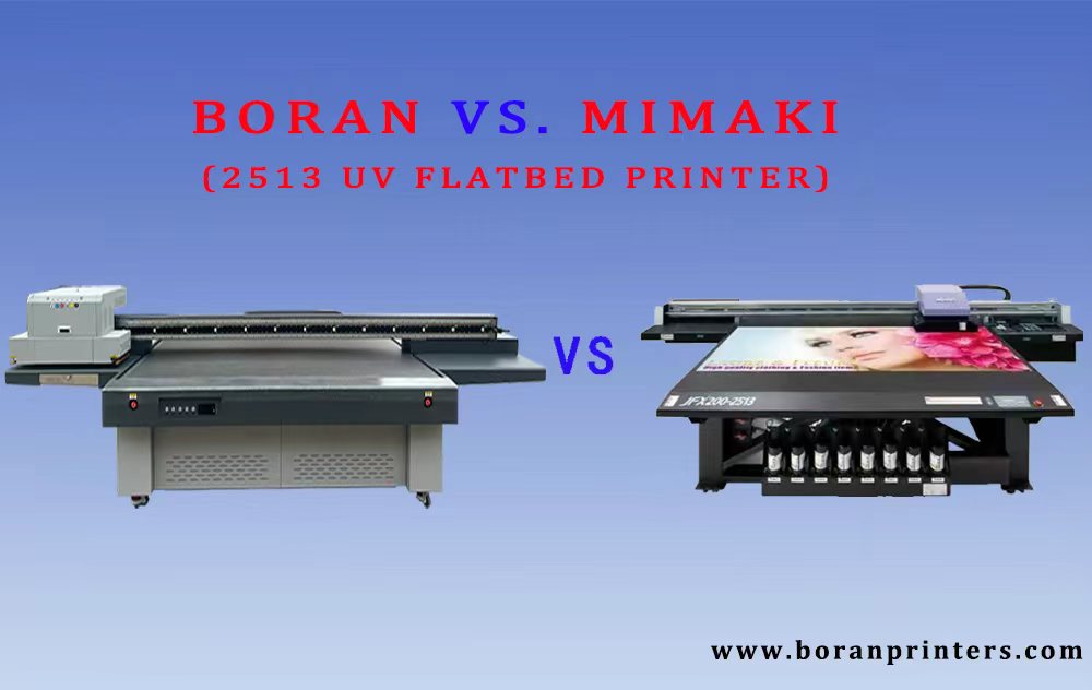 2513 UV Flatbed Printer: A Spec-Sheet Showdown (BORAN vs. MIMAKI)